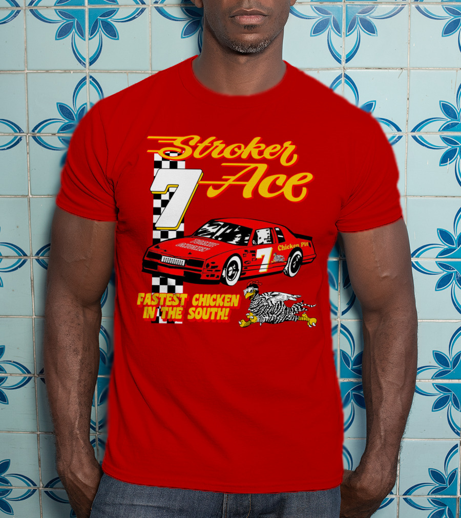 Stroker Ace Fastest Chicken In The South 7 Racing Car Chicken Pit T-Shirt