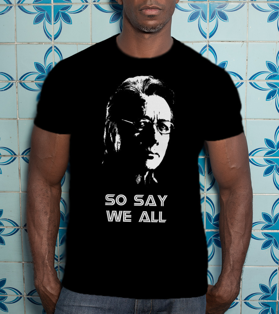 So Say We All Battlestar Galactica Edward James Olmos T-Shirt