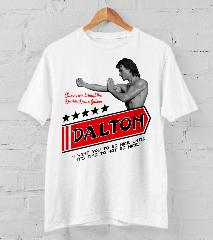 Classes Are Behind The Double Deuce Saloon Dalton I Want You To Be Nice Until It's Time To Not Be Nice T-Shirt