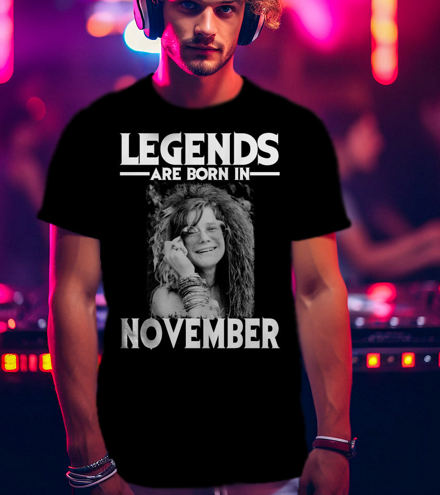 Legends Are Born IN November Janis Joplin T-Shirt