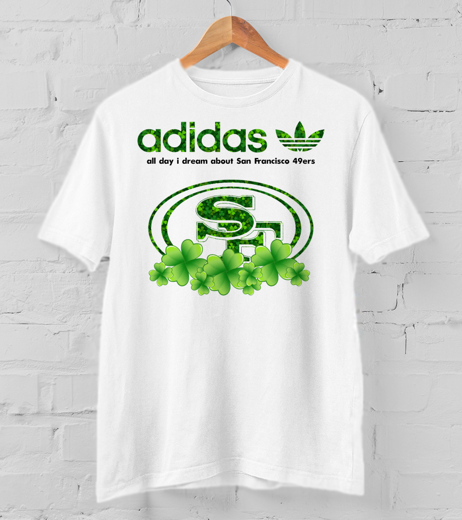 All Day I Dream About San Francisco 49ers Clover T-Shirt
