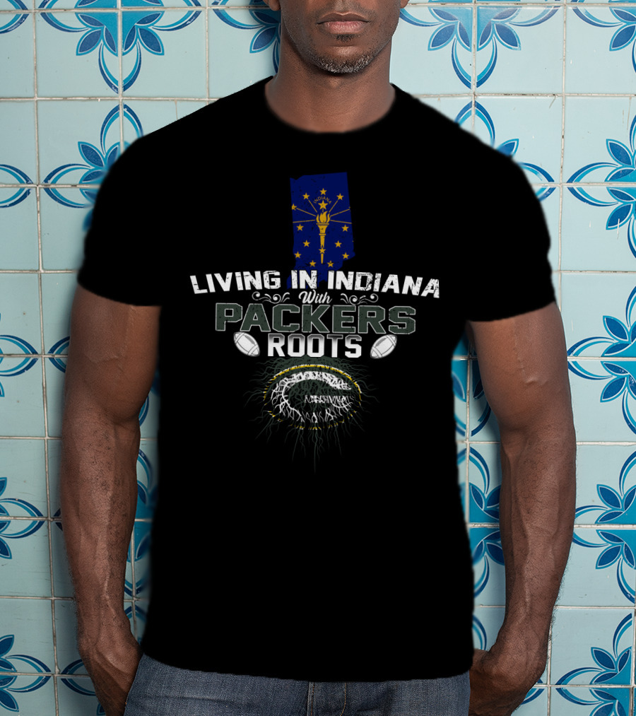 LIVING IN INDIANA With PACKERS ROOTS Football Heritage T-Shirt