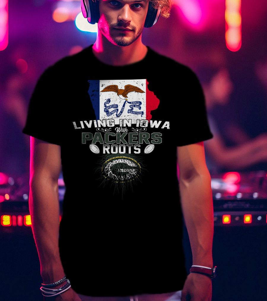 Living In Iowa With Packers Roots And Iowa Flag Symbolism T-Shirt