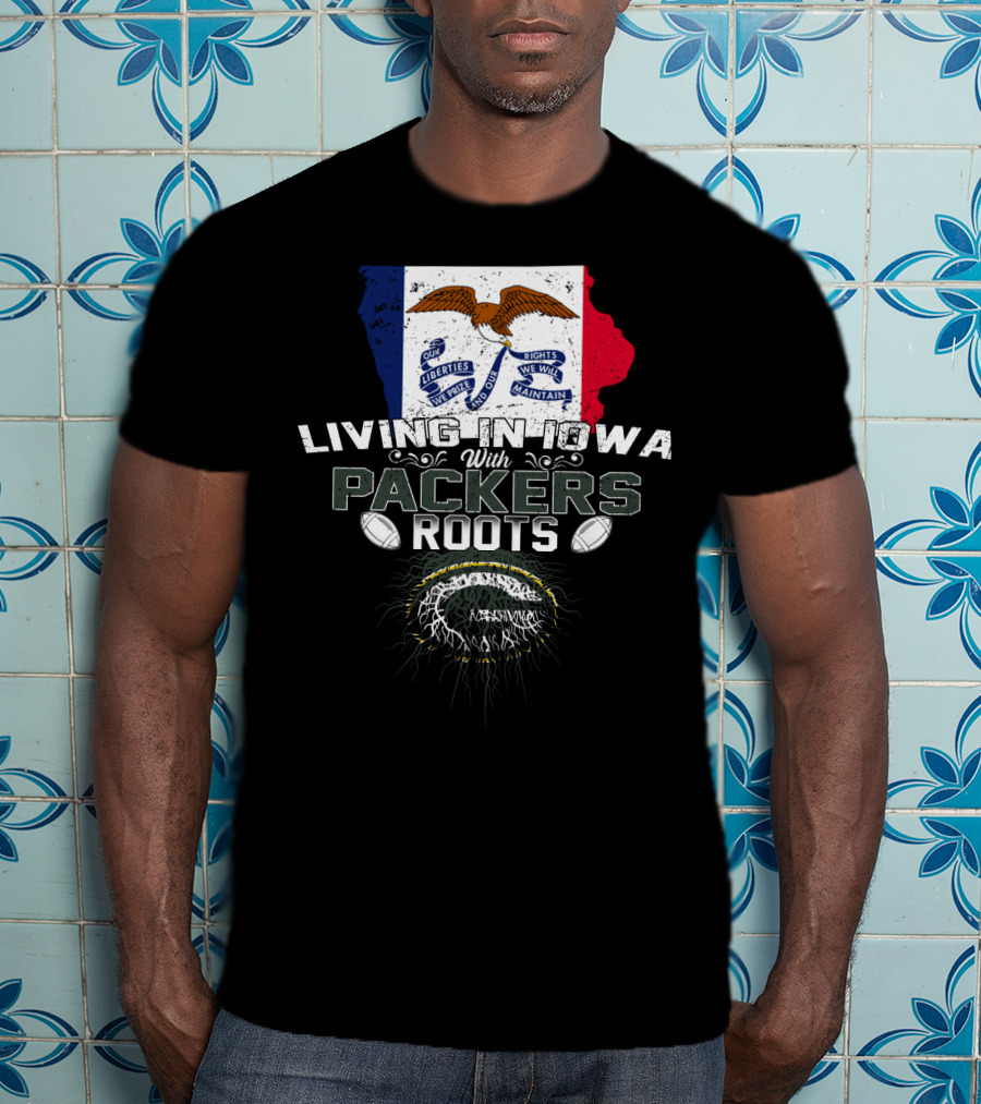 Living In Iowa With Packers Roots And Iowa Flag Symbolism T-Shirt