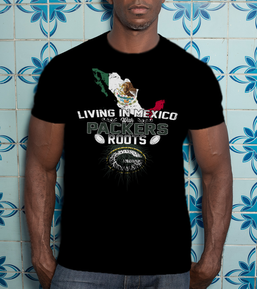 Living In Mexico With Packers Roots Mexico Map And Football T-Shirt