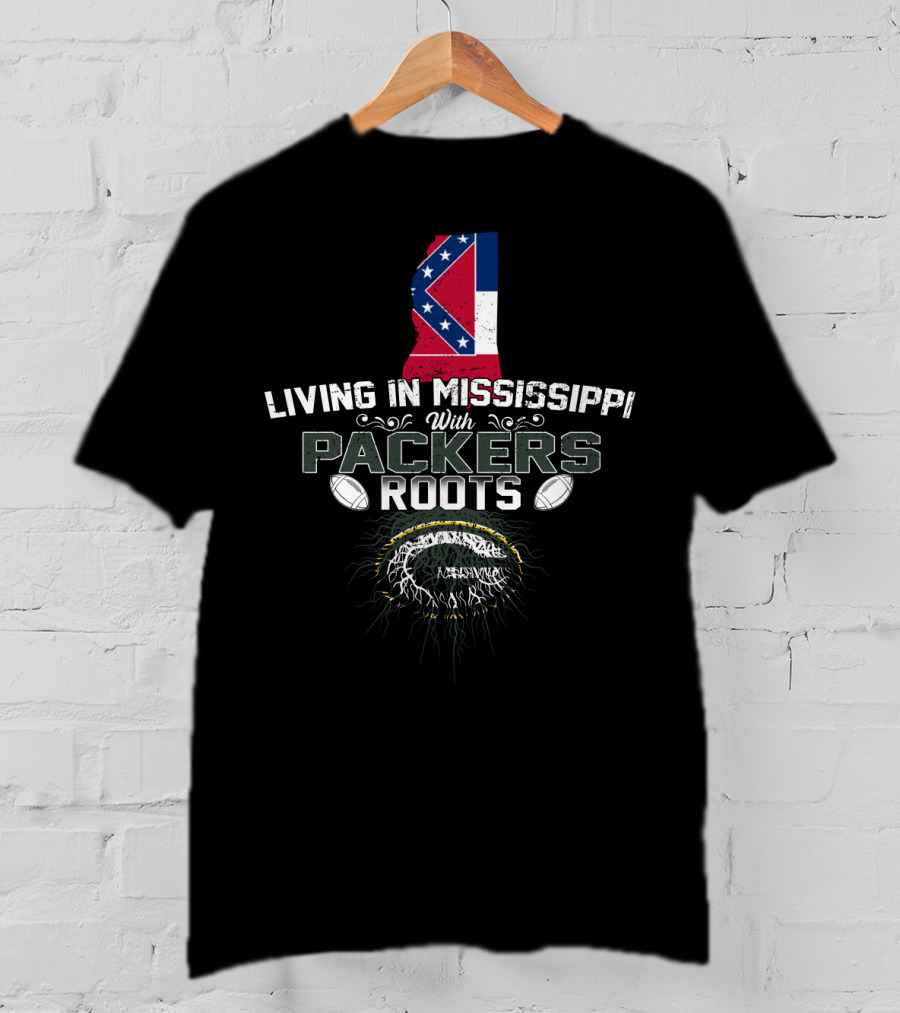 Living In Mississippi With Packers Roots And Football Passion T-Shirt