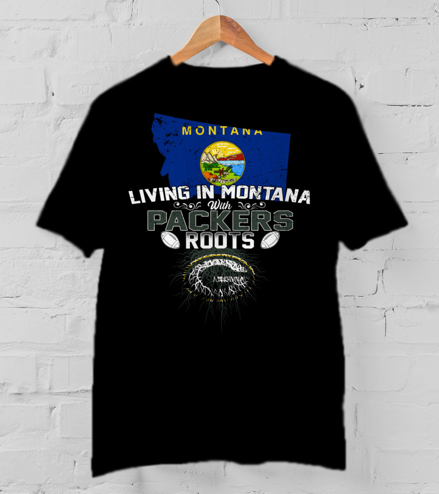 Living In Montana With Packers Roots Football Theme Montana Map T-Shirt