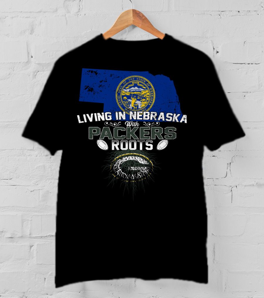 LIVING IN NEBRASKA WITH PACKERS ROOTS Football Nebraska State Flag T-Shirt