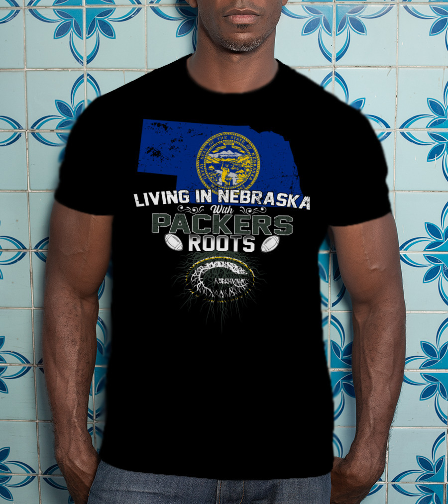 LIVING IN NEBRASKA WITH PACKERS ROOTS Football Nebraska State Flag T-Shirt