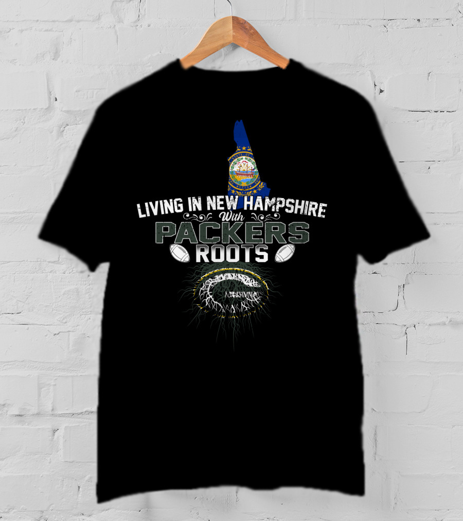 Living In New Hampshire With Packers Roots Football Heritage T-Shirt