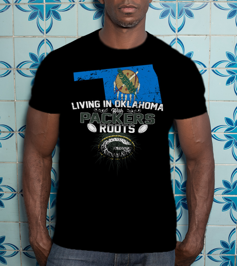 Living In Oklahoma With Green Bay Packers Roots And Oklahoma State Flag T-Shirt