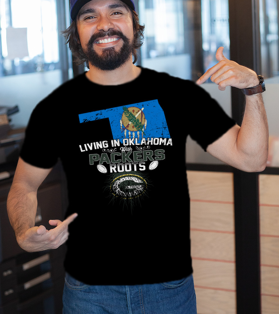 Living In Oklahoma With Green Bay Packers Roots And Oklahoma State Flag T-Shirt
