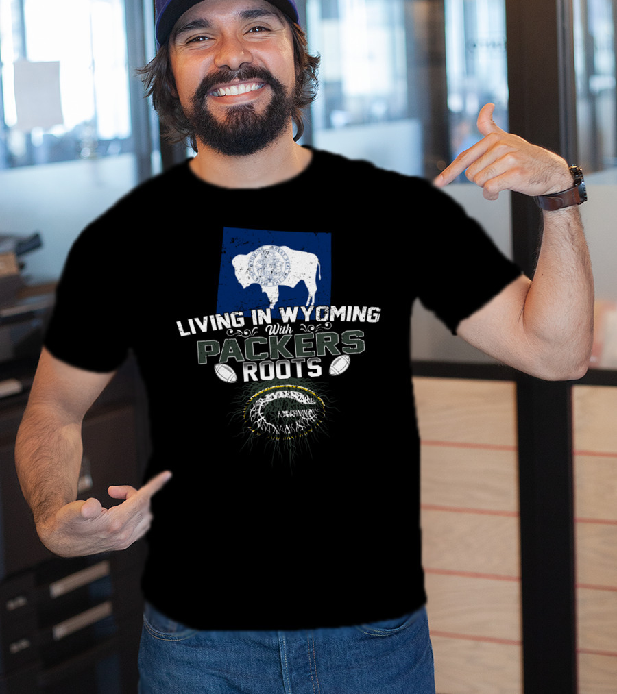 Living In Wyoming With Packers Roots Football Heritage And Wyoming Flag Influence T-Shirt