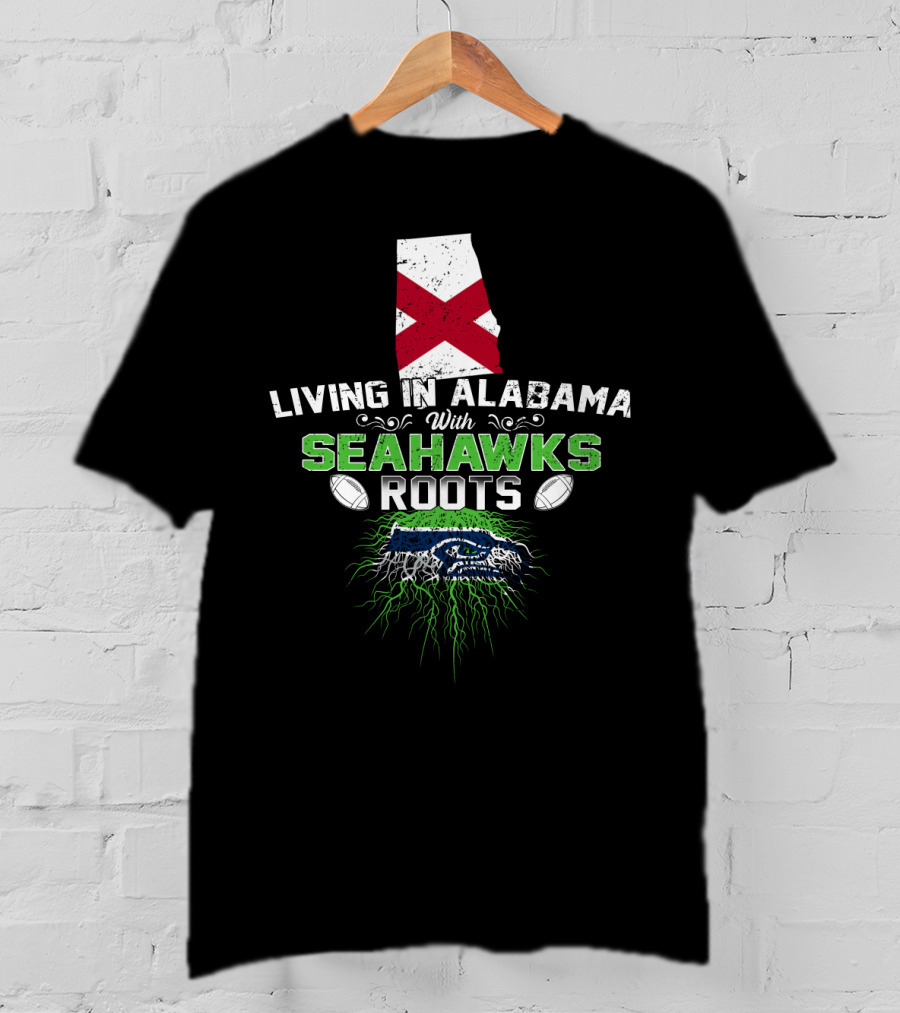 Living In Alabama With Seahawks Roots And State Flag T-Shirt