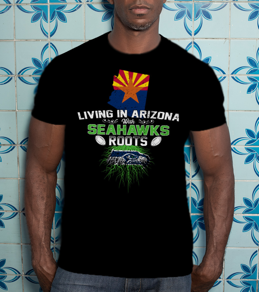 LIVING IN ARIZONA WITH SEAHAWKS ROOTS Football Fan Identity T-Shirt