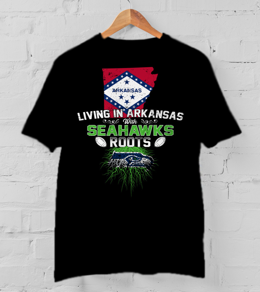 Living In Arkansas With Seahawks Roots And Football Passion T-Shirt
