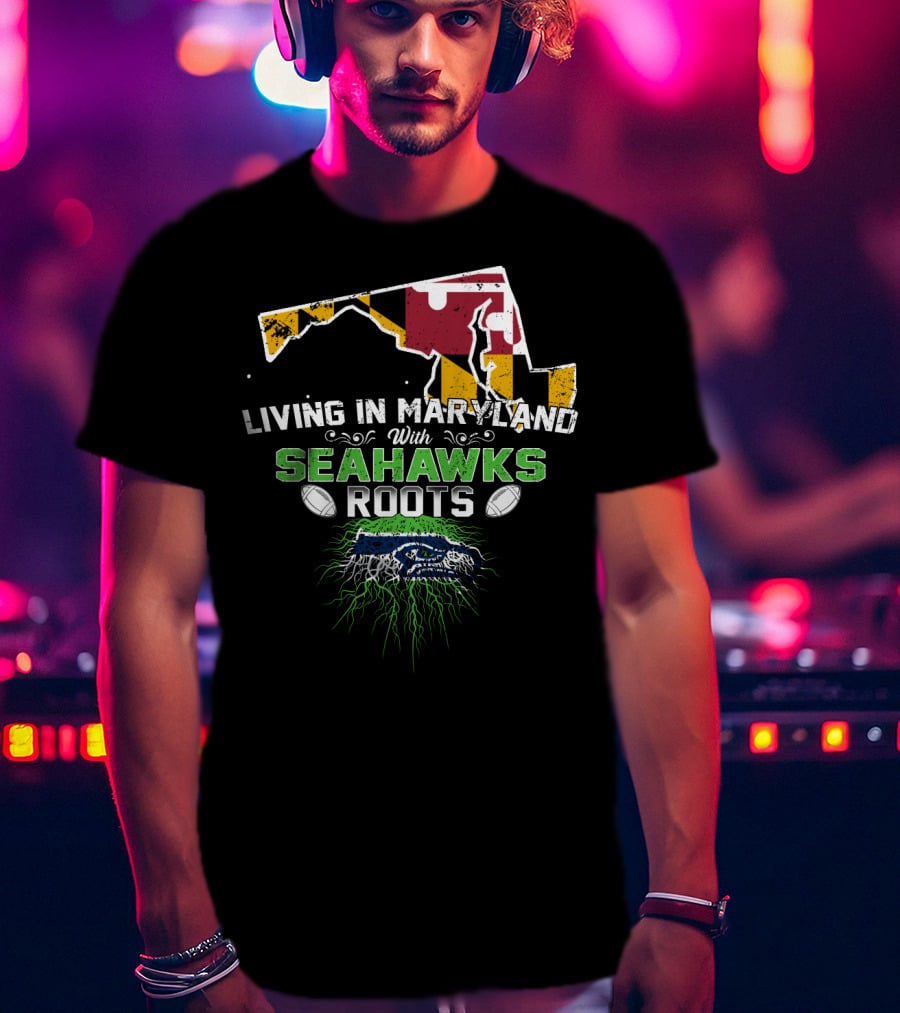 Living In Maryland With Seahawks Roots Maryland Flag And Seahawks Logo With Roots T-Shirt