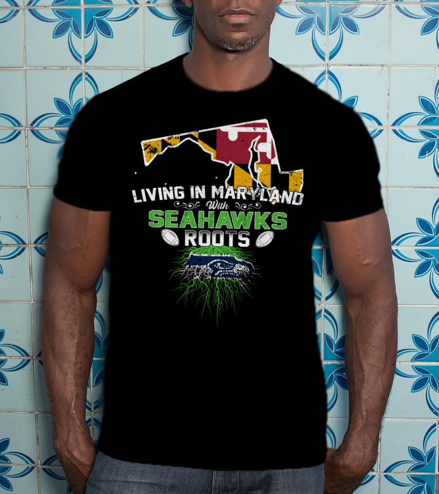 Living In Maryland With Seahawks Roots Maryland Flag And Seahawks Logo With Roots T-Shirt