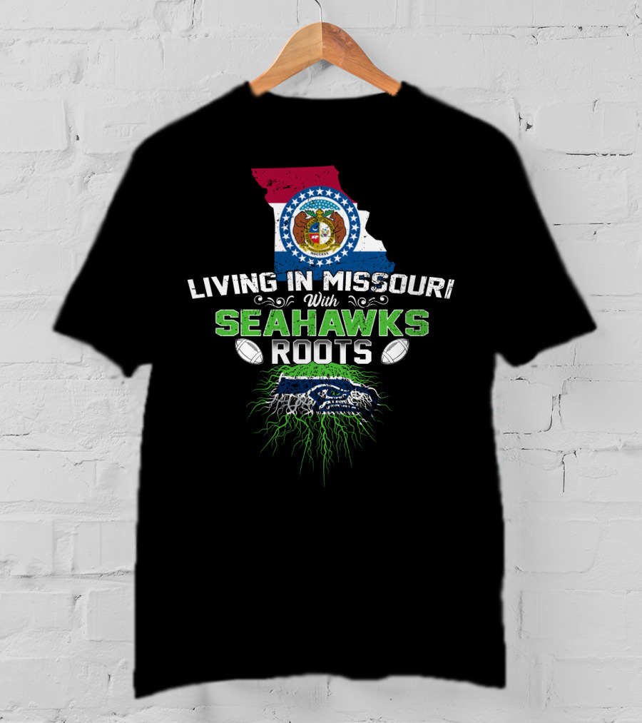 LIVING IN MISSOURI WITH SEAHAWKS ROOTS Football State Pride T-Shirt