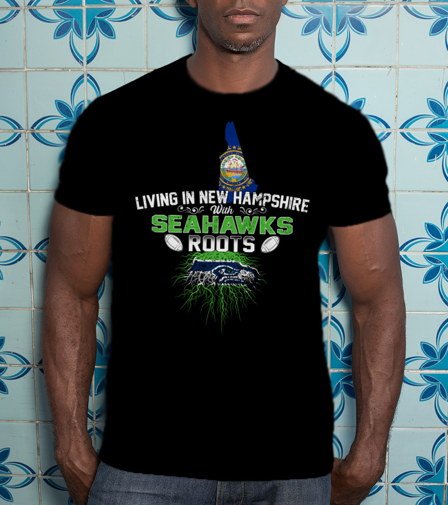 Living In New Hampshire With SEAHAWKS Roots And New Hampshire State Outline And Seahawks Colors T-Shirt