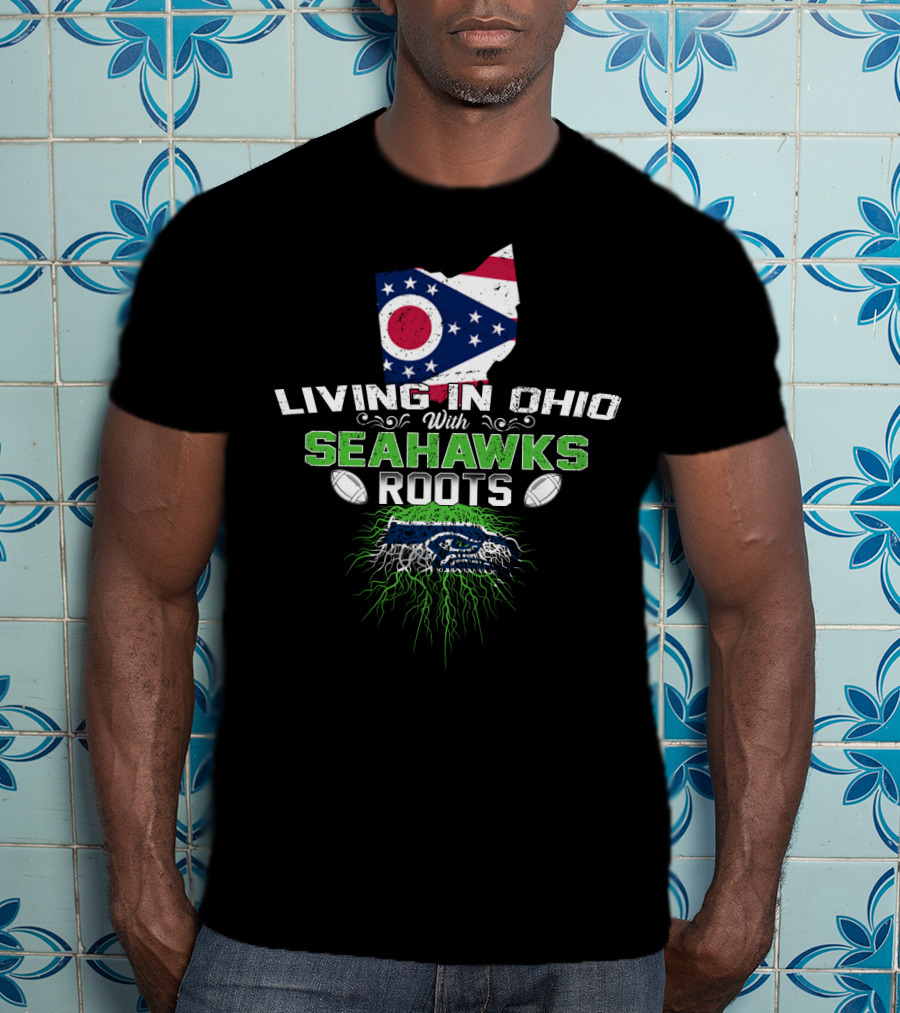 Living In Ohio With Seahawks Roots Flag And Hawk Graphics T-Shirt