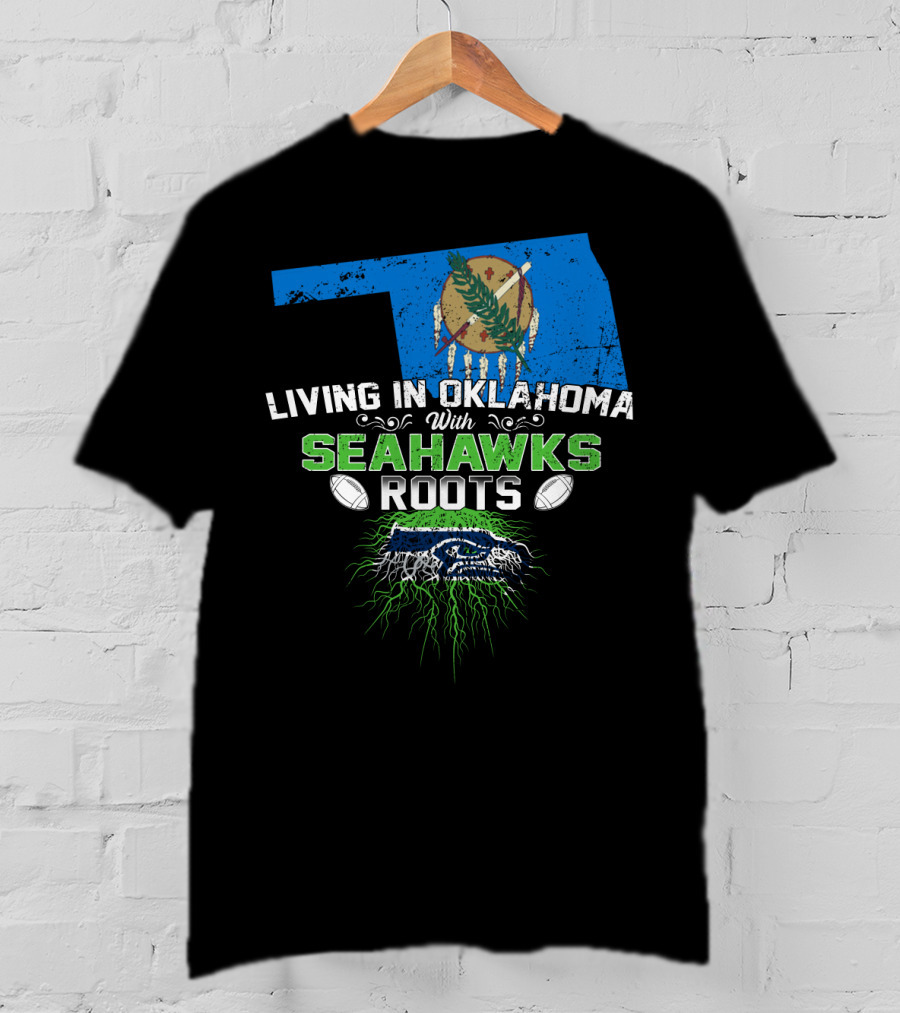 Living In Oklahoma With SEAHAWKS Roots Featuring Oklahoma State And SEAHAWKS Elements T-Shirt