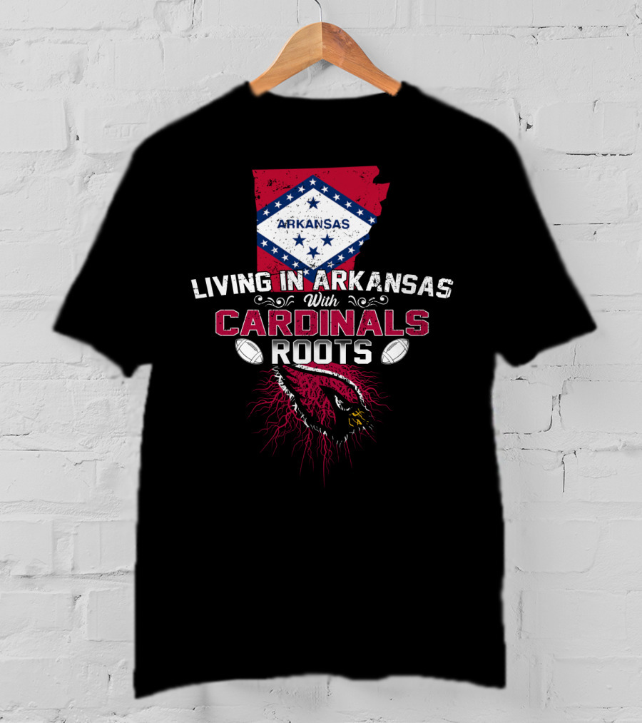Living In Arkansas With Cardinals Roots Football Heritage T-Shirt