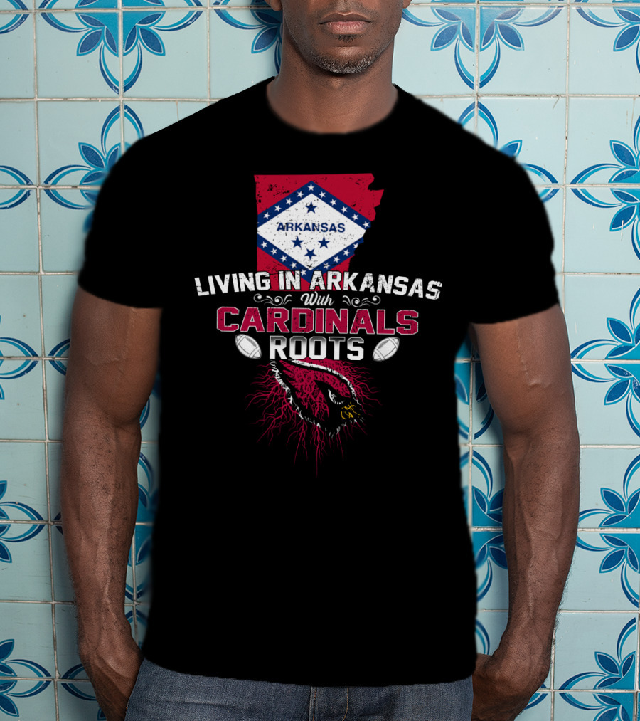 Living In Arkansas With Cardinals Roots Football Heritage T-Shirt