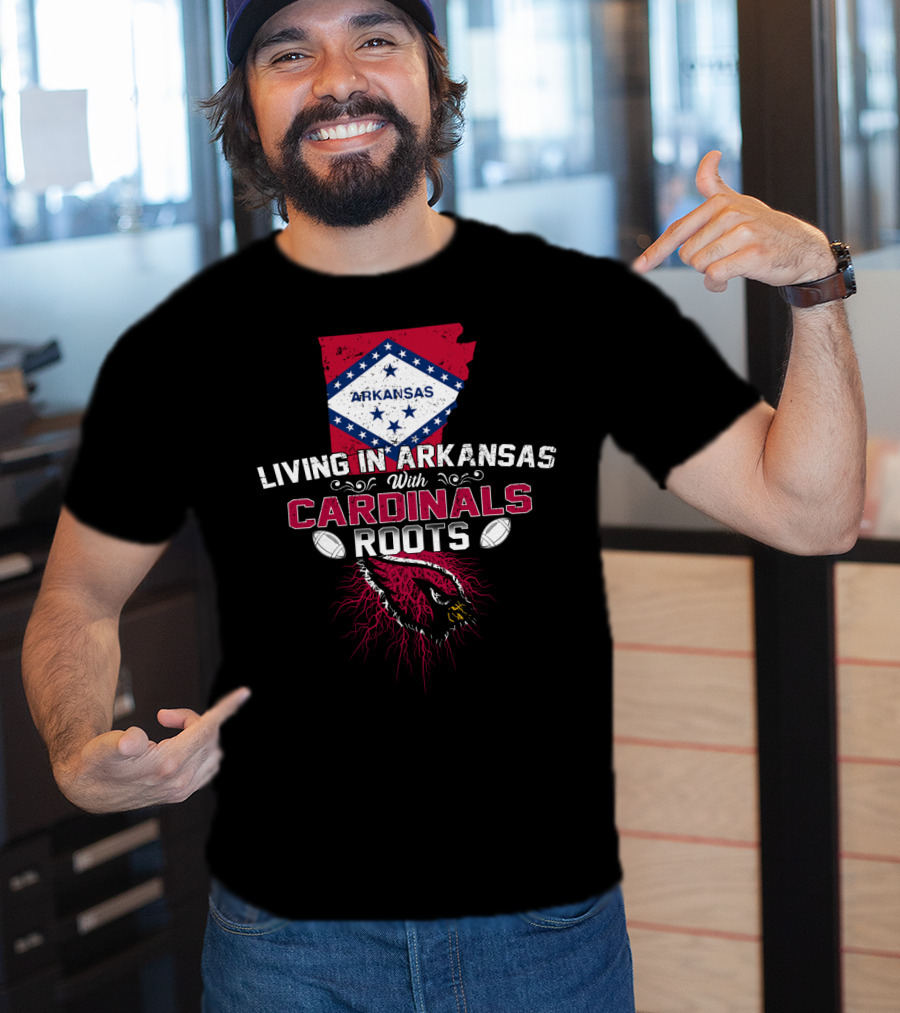 Living In Arkansas With Cardinals Roots Football Heritage T-Shirt