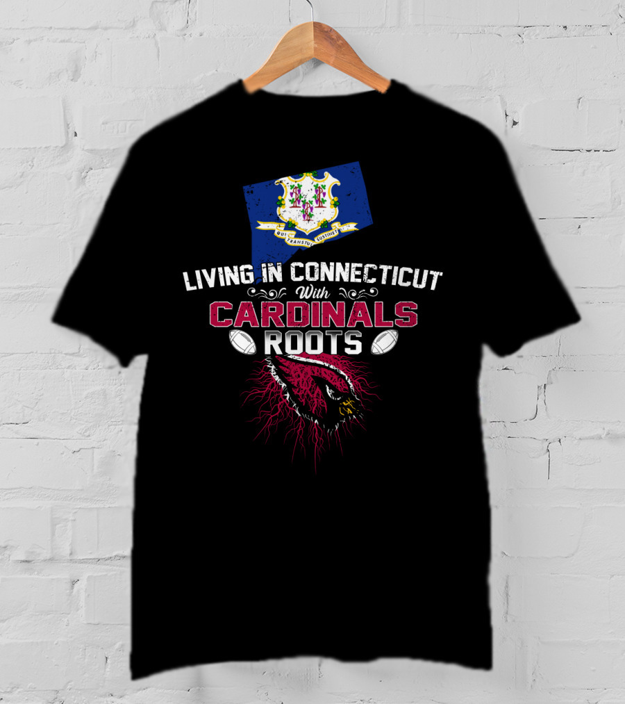 Living In Connecticut With Arizona Cardinals Roots And State Flag Elements T-Shirt