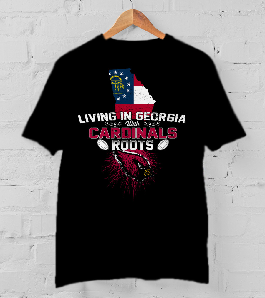 Living In Georgia With Arizona Cardinals Roots And State Flag T-Shirt