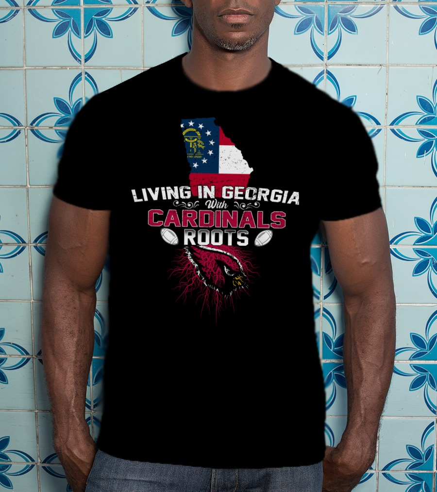 Living In Georgia With Arizona Cardinals Roots And State Flag T-Shirt
