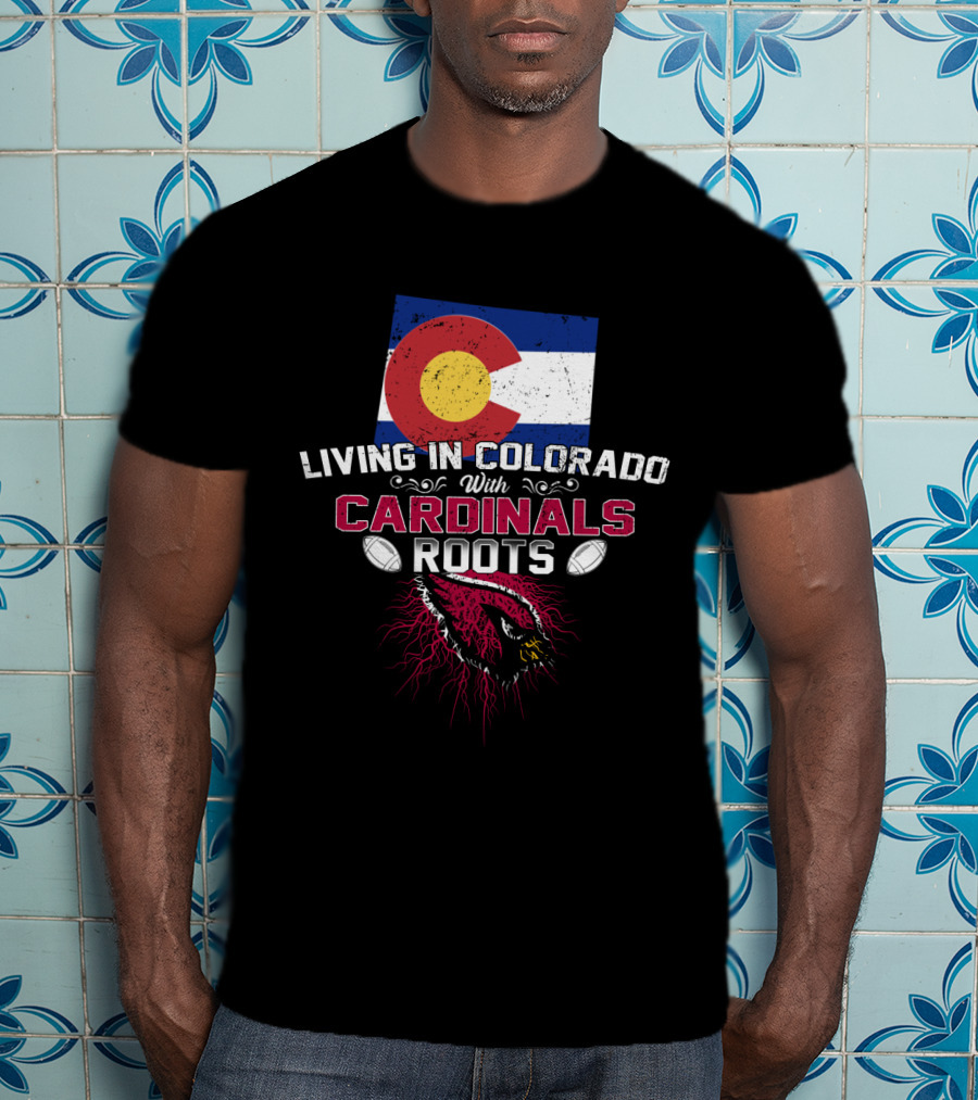 Living In Colorado With Cardinals Roots Flag Football Cardinal T-Shirt