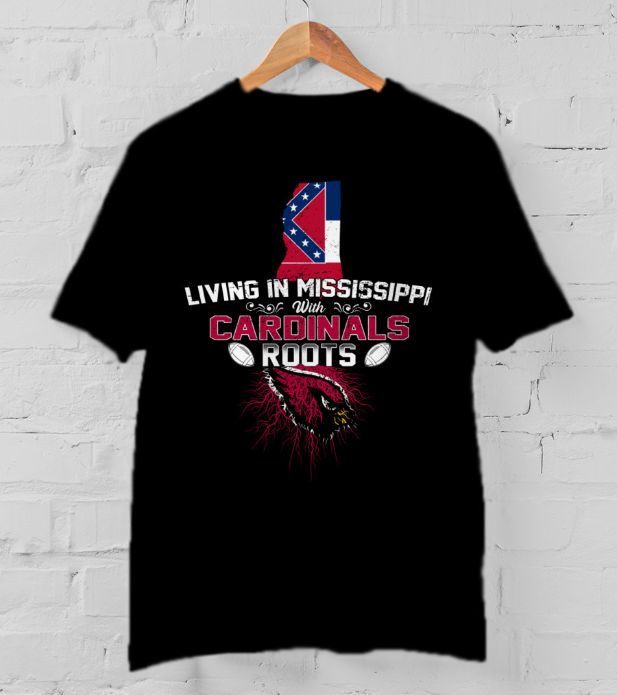 Living In Mississippi With Cardinals Roots Mississippi Flag Cardinal Logo Football T-Shirt