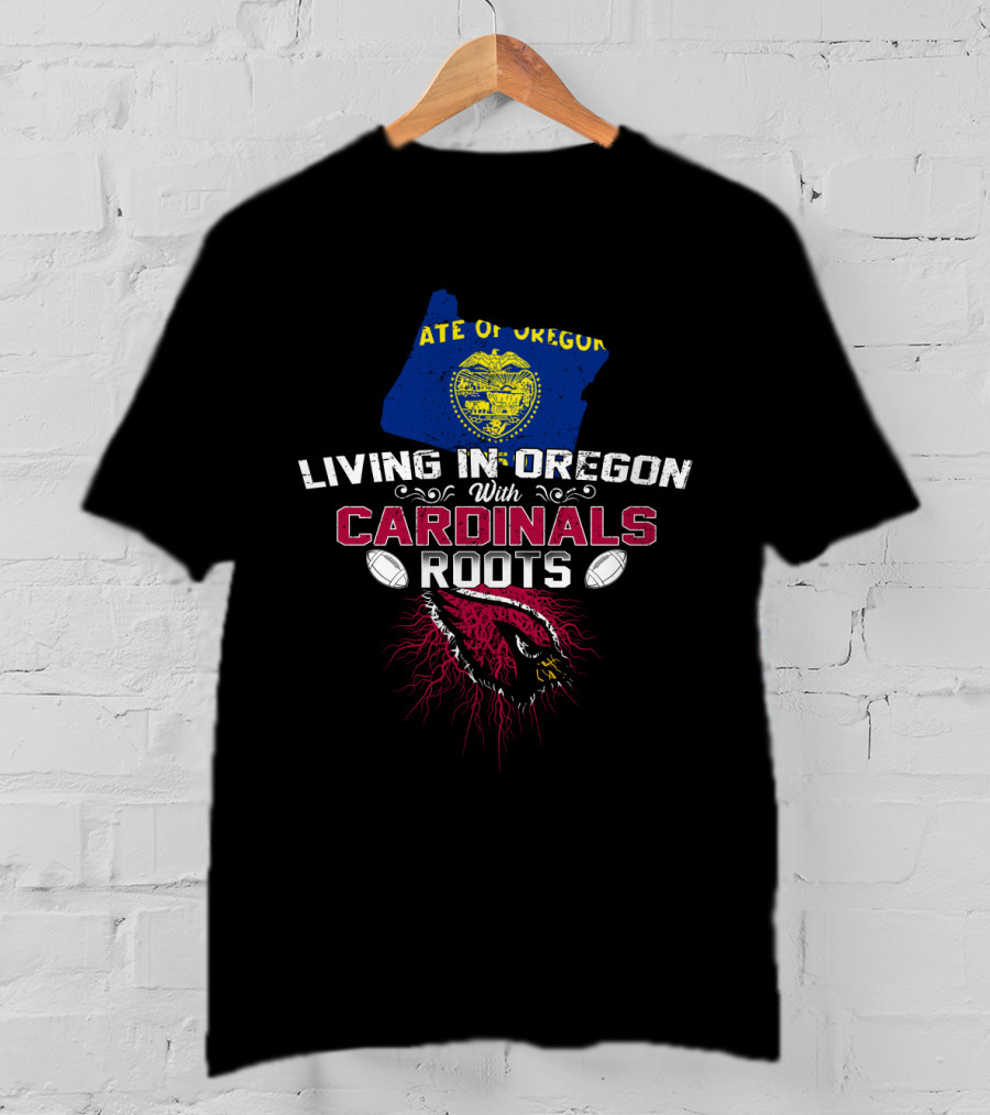 STATE OF OREGON Living In Oregon With Cardinals Roots T-Shirt