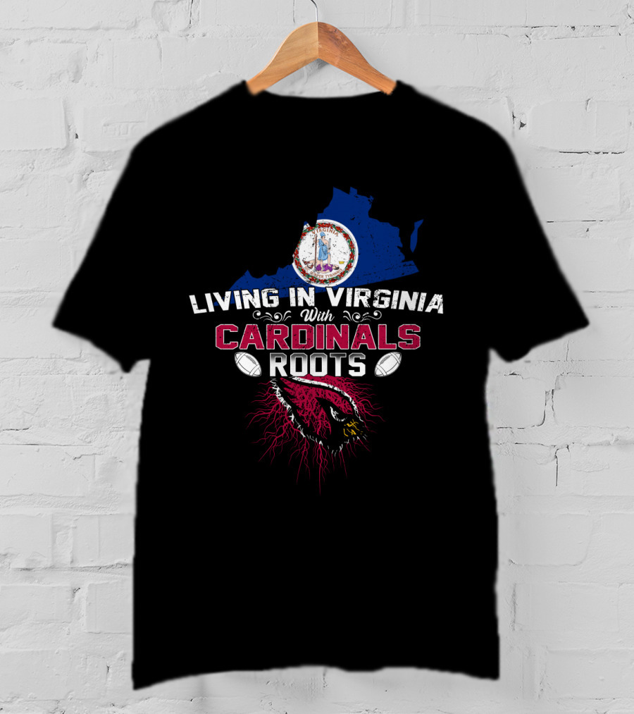Living In Virginia With Cardinals Roots Football T-Shirt