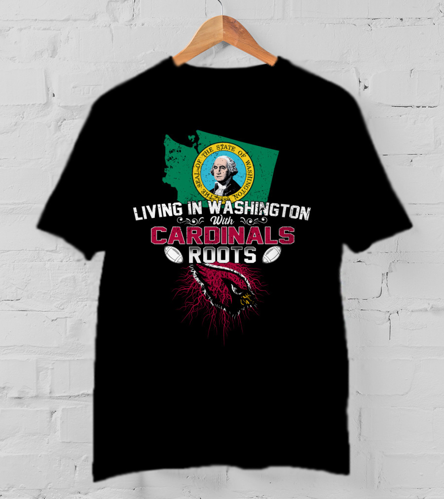 Living In Washington With Cardinals Roots Football Seal State Bird Map T-Shirt