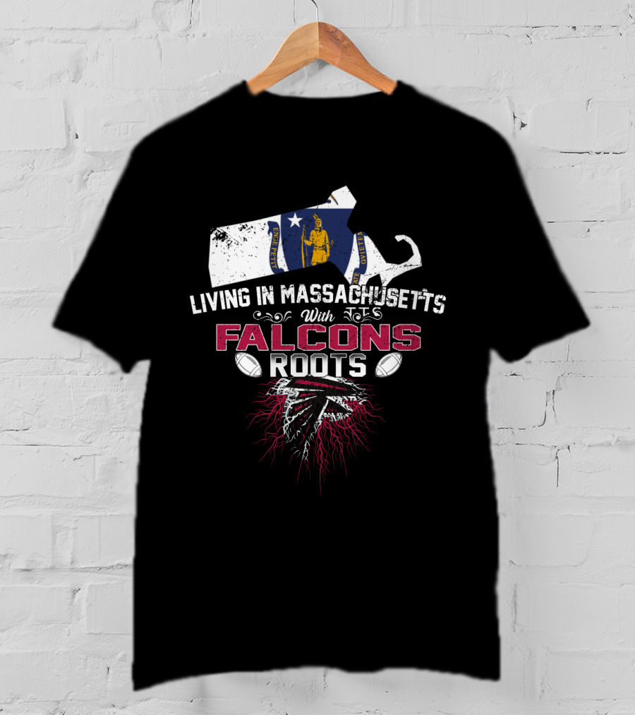 Living In Massachusetts With Falcons Roots Football Heritage And State Pride T-Shirt