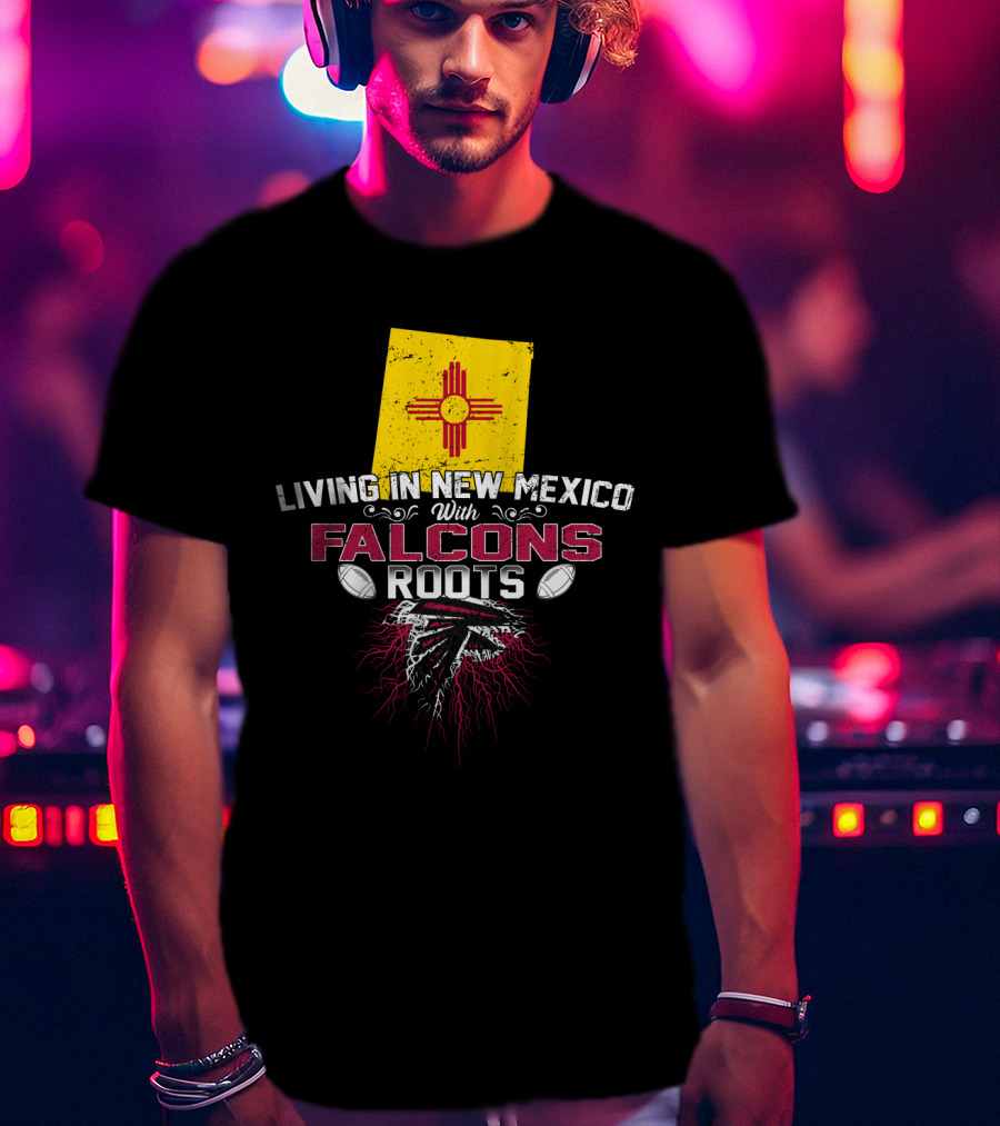 Living In New Mexico Falcons Roots Football Pride T-Shirt