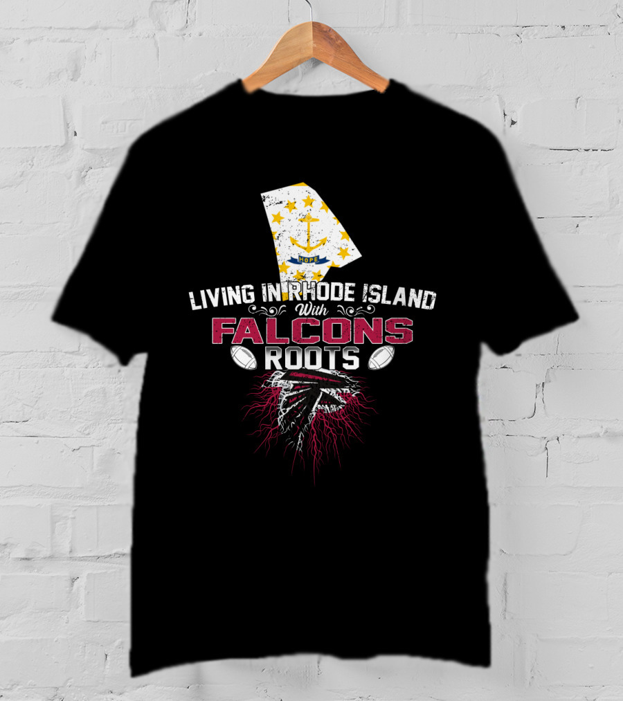 Living In Rhode Island Rooted In Falcons Legacy T-Shirt