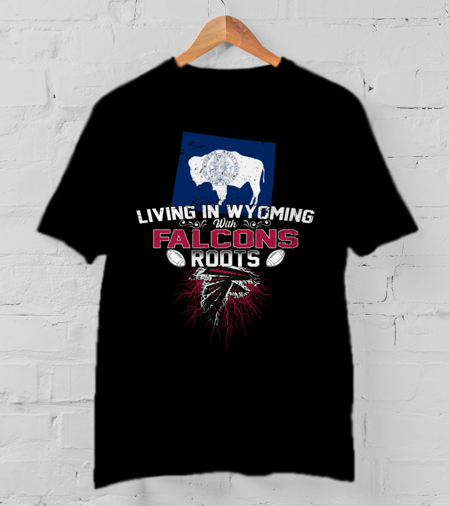 Living In Wyoming With Atlanta Falcons Roots And Wyoming State Flag T-Shirt