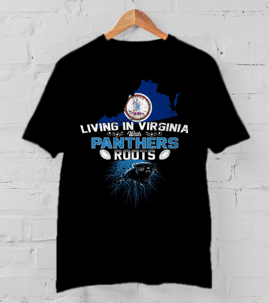 Living In Virginia With Carolina Panthers Roots T-Shirt