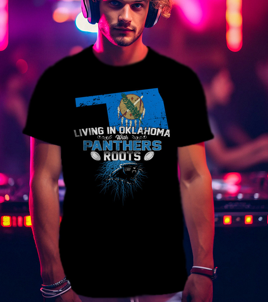 Living In Oklahoma With Panthers Roots Oklahoma Flag Panther Football T-Shirt