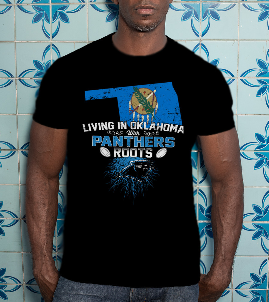 Living In Oklahoma With Panthers Roots Oklahoma Flag Panther Football T-Shirt