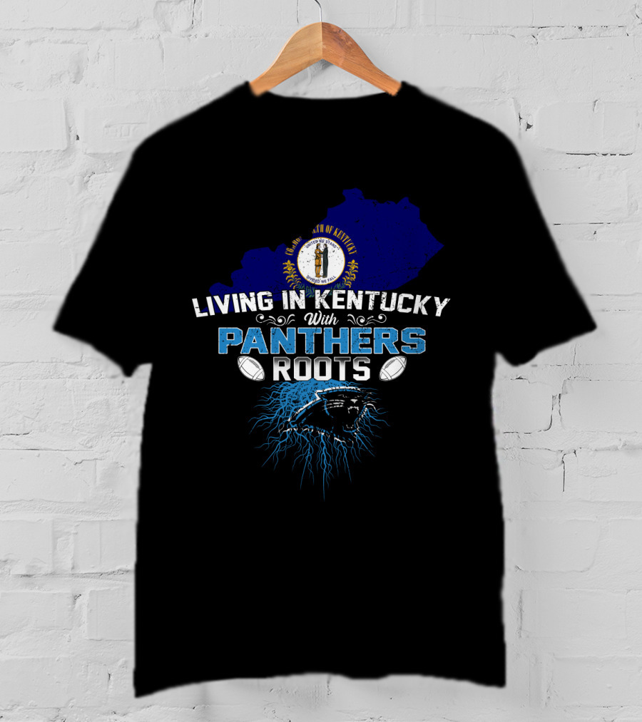 Living In Kentucky With Panthers Roots Football Heritage T-Shirt