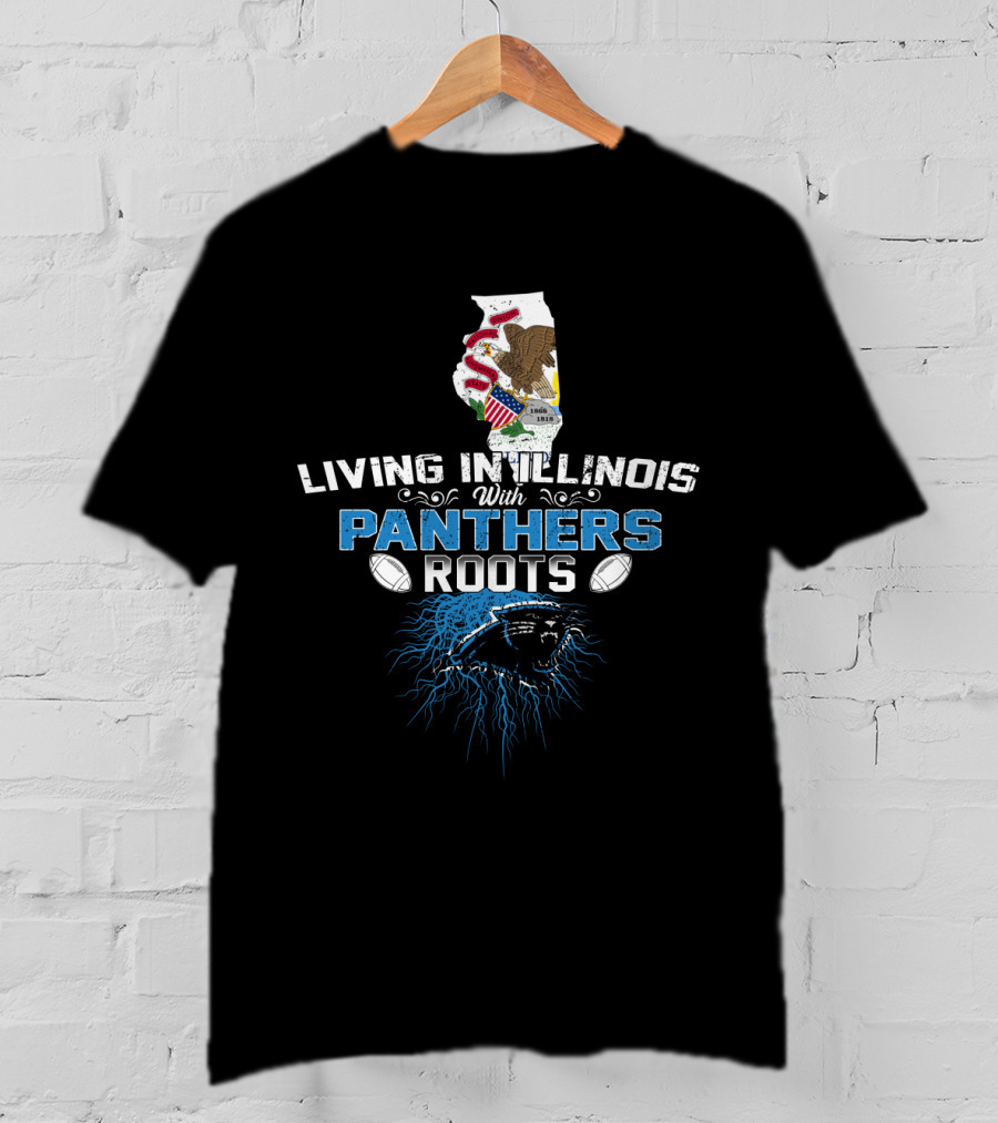 Living In Illinois With Panthers Roots Football Pride T-Shirt