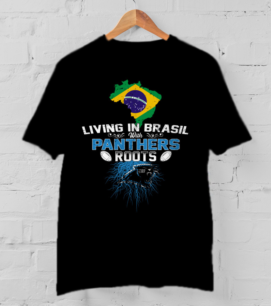 Living In Brasil With Carolina Panthers Roots T-Shirt