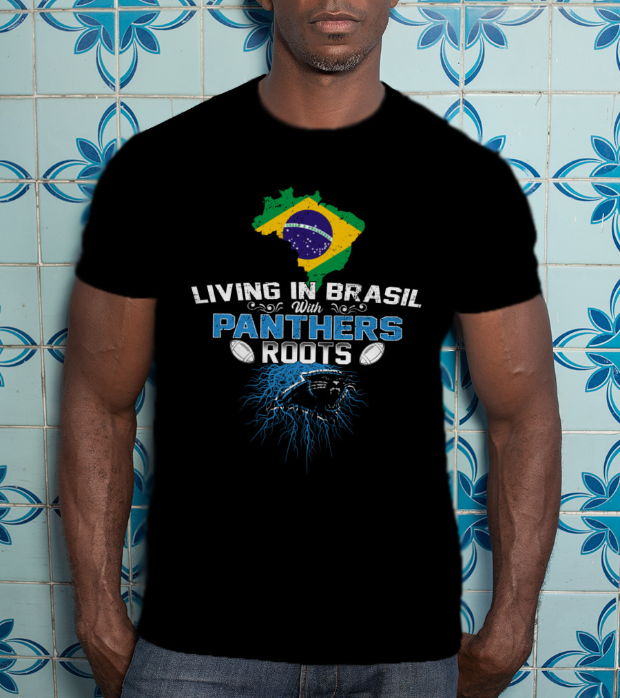 Living In Brasil With Carolina Panthers Roots T-Shirt