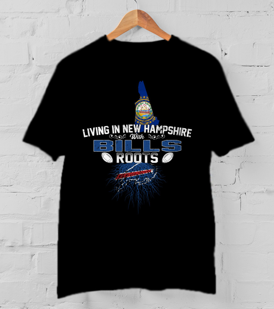 Living In New Hampshire With Bills Roots New England Football Pride T-Shirt