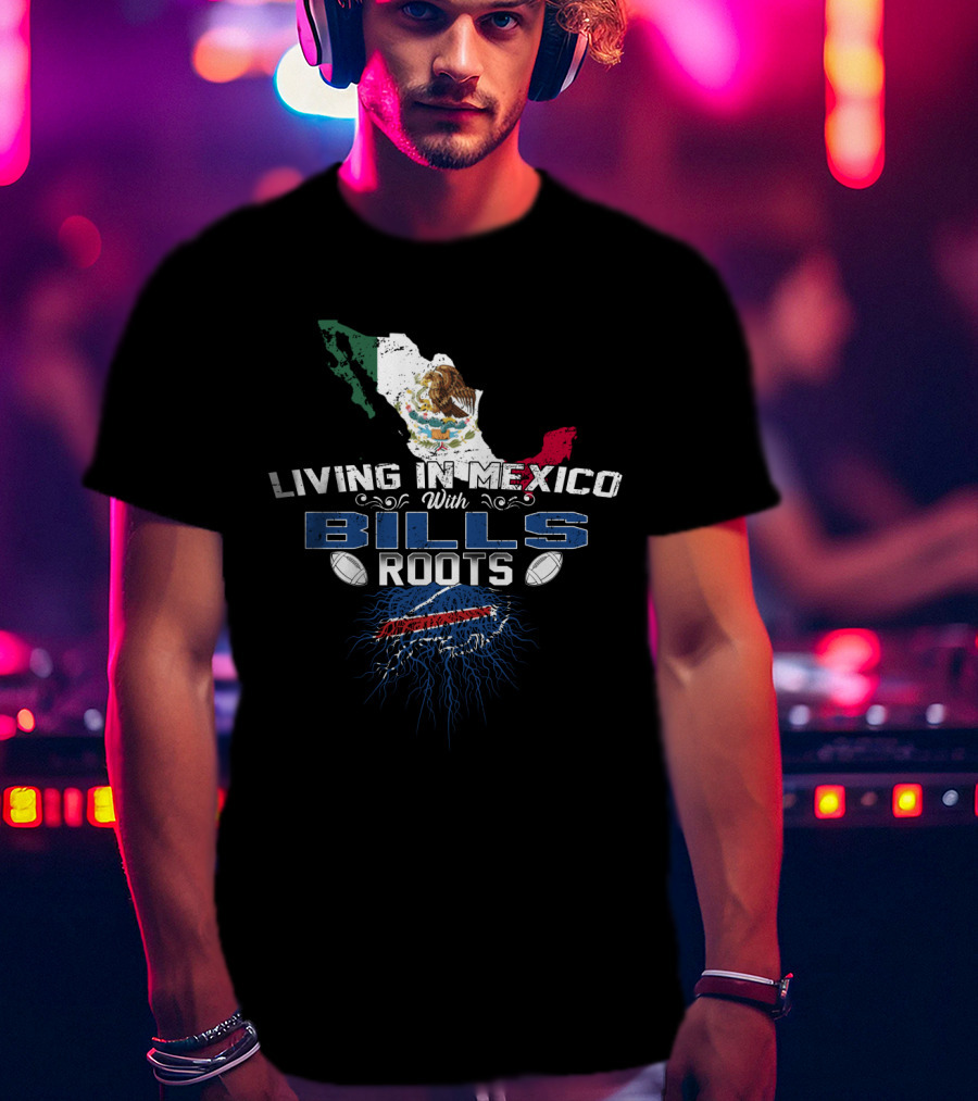 Living In Mexico With Bills Roots Buffalo Football Map T-Shirt